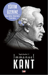 Immanuel Kant - Eğitim Üzerine - Toplu Eserleri 1 Immanuel Kant - Eğitim Üzerine - Toplu Eserleri 1