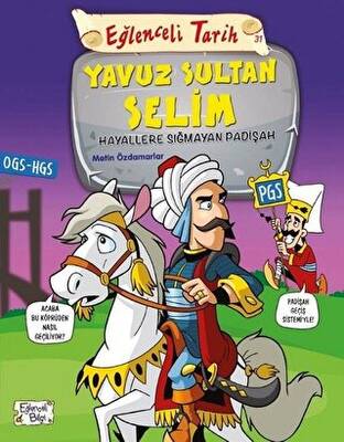 Eğlenceli Tarih 31: Yavuz Sultan Selim 