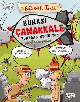 Eğlenceli Tarih-Burası Çanakkale Buradan Geçiş Yok