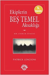 Patrick Lencioni - Ekiplerin Beş Temel Aksaklığı Patrick Lencioni - Ekiplerin Beş Temel Aksaklığı