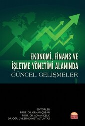Adnan Çelik,Orhan Çoban,Mehmet Altuntaş - Ekonomi, Finans ve İşletme Yönetimi Alanında Adnan Çelik,Orhan Çoban,Mehmet Altuntaş - Ekonomi, Finans ve İşletme Yönetimi Alanında