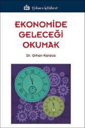 Orhan Karaca - Ekonomide Geleceği Okumak Orhan Karaca - Ekonomide Geleceği Okumak