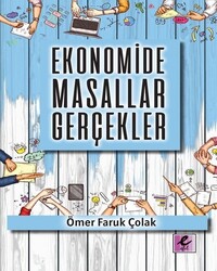 Ömer Faruk Çolak - Ekonomide Masallar Gerçekler Ömer Faruk Çolak - Ekonomide Masallar Gerçekler