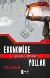 Atilla Yeşilada - Ekonomide Sonuna Geldiğimiz Yollar Atilla Yeşilada - Ekonomide Sonuna Geldiğimiz Yollar