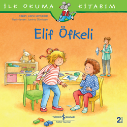 Liane Schneider - Elif Öfkeli - İlk Okuma Kitabım Liane Schneider - Elif Öfkeli - İlk Okuma Kitabım