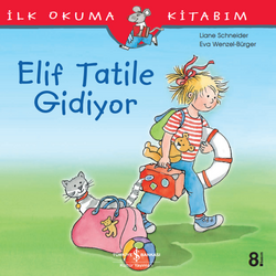 Liane Schneider - Elif Tatile Gidiyor - İlk Okuma Kitabım Liane Schneider - Elif Tatile Gidiyor - İlk Okuma Kitabım