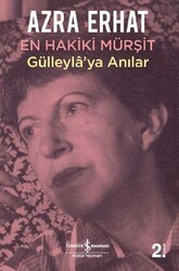 Azra Erhat - En Hakiki Mürşit Gülleyla'ya Anılar Azra Erhat - En Hakiki Mürşit Gülleyla'ya Anılar
