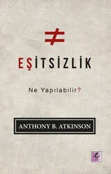 Anthony B. Atkinson - Eşitsizlik: Ne Yapılabilir? Anthony B. Atkinson - Eşitsizlik: Ne Yapılabilir?