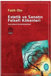Fatih Oto - Estetik ve Sanatın Felsefi Kökenleri; Fatih Oto - Estetik ve Sanatın Felsefi Kökenleri;