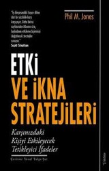 Phil M. Jones - Etki ve İkna Stratejileri Phil M. Jones - Etki ve İkna Stratejileri