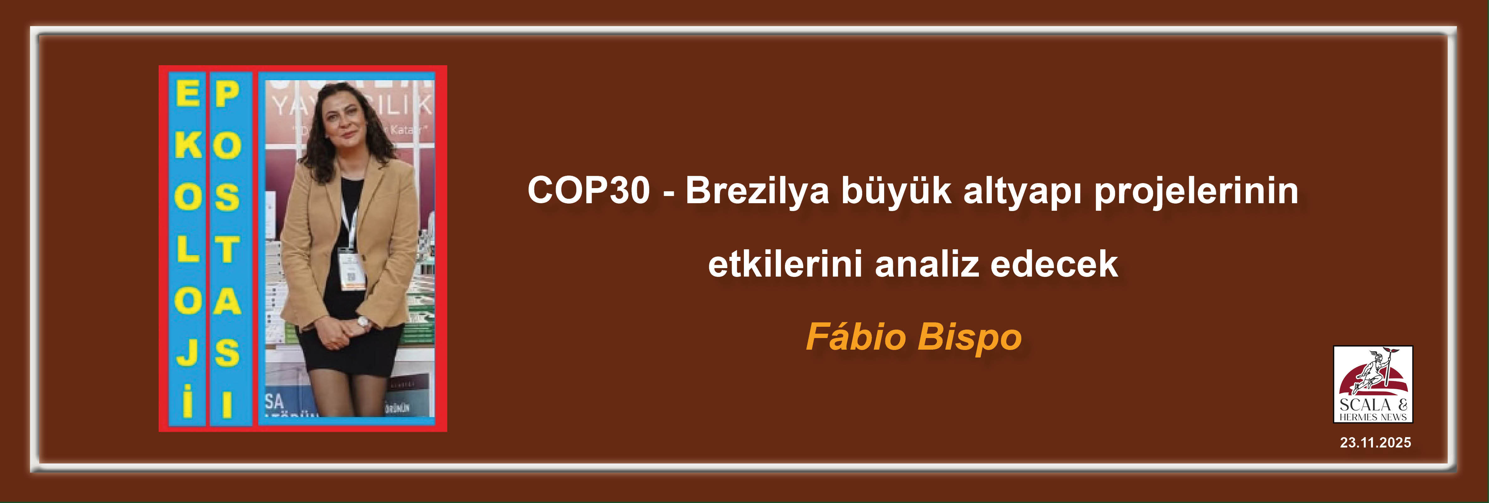 fbio-bispo-cop30-brezilya-buyuk-altyapi-projelerinin-etkilerini-analiz-edecek