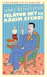 Ahmed Midhat Efendi - Felatun Bey ile Rakım Efendi Ahmed Midhat Efendi - Felatun Bey ile Rakım Efendi