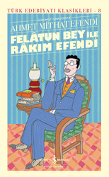 Ahmet Mithat - Felatun Bey ile Rakım Efendi Ahmet Mithat - Felatun Bey ile Rakım Efendi