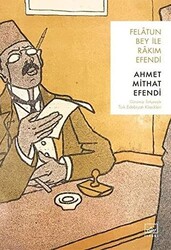 Ahmet Mithat - Felatun Bey ile Rakım Efendi Ahmet Mithat - Felatun Bey ile Rakım Efendi