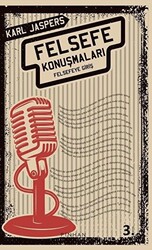 Karl Jaspers - Felsefe Konuşmaları Karl Jaspers - Felsefe Konuşmaları