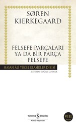 Soren Kierkegaard - Felsefe Parçaları Ya Da Bir Parça Felsefe Soren Kierkegaard - Felsefe Parçaları Ya Da Bir Parça Felsefe
