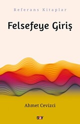 Ahmet Cevizci - Felsefeye Giriş Ahmet Cevizci - Felsefeye Giriş