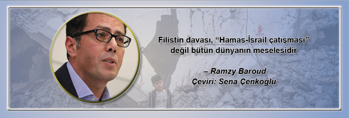 filistin-davasi-hamas-israil-catismasi-degil-butun-dunyanin-meselesidir-ramzy-baroud