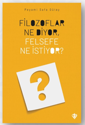 Peyami Safa Gülay - Filozoflar Ne Diyor, Felsefe Ne İstiyor? Peyami Safa Gülay - Filozoflar Ne Diyor, Felsefe Ne İstiyor?