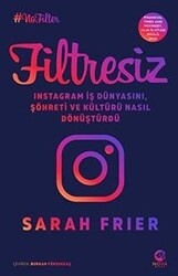 Sarah Frier - Filtresiz: Instagram İş Dünyasını, Şöhreti ve Kültürü Nasıl Dönüştürdü Sarah Frier - Filtresiz: Instagram İş Dünyasını, Şöhreti ve Kültürü Nasıl Dönüştürdü