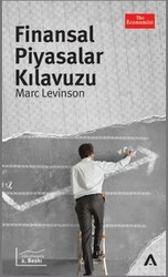 Marc Levinson - Finansal Piyasalar Kılavuzu Marc Levinson - Finansal Piyasalar Kılavuzu