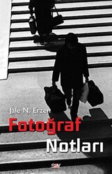 Jale Nejdet Erzen - Fotoğraf Notları Jale Nejdet Erzen - Fotoğraf Notları