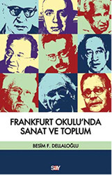 Besim F. Dellaloğlu - Frankfurt Okulu’nda Sanat ve Toplum Besim F. Dellaloğlu - Frankfurt Okulu’nda Sanat ve Toplum