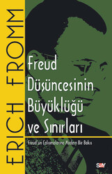 Erich Fromm - Freud Düşüncesinin Büyüklüğü ve Sınırları Erich Fromm - Freud Düşüncesinin Büyüklüğü ve Sınırları