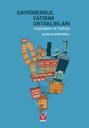 Altan Alaybeyoğlu - Gayrimenkul Yatırım Ortaklıkları Kapitalizm ve Türkiye Altan Alaybeyoğlu - Gayrimenkul Yatırım Ortaklıkları Kapitalizm ve Türkiye
