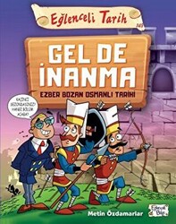Metin Özdamarlar - Gel De İnanma - Ezber Bozan Osmanlı Tarihi Metin Özdamarlar - Gel De İnanma - Ezber Bozan Osmanlı Tarihi
