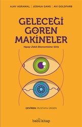 Joshua Gans,Ajay Agrawal,Avi Goldfard - Geleceği Gören Makineler Joshua Gans,Ajay Agrawal,Avi Goldfard - Geleceği Gören Makineler