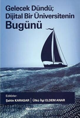 Gelecek Dündü; Dijital Bir Üniversitenin Dünü Bugünü