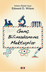 Edward O. Wilson - Genç Bilimadamına Mektuplar Edward O. Wilson - Genç Bilimadamına Mektuplar