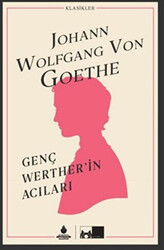 Johann Wolfgang von Goethe - Genç Werther’in Acıları Johann Wolfgang von Goethe - Genç Werther’in Acıları