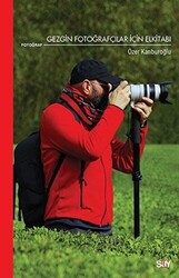 Özer Kanburoğlu - Gezgin Fotoğrafçılar İçin Elkitabı Özer Kanburoğlu - Gezgin Fotoğrafçılar İçin Elkitabı