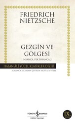 Friedrich Wilhelm Nietzsche - Gezgin ve Gölgesi Friedrich Wilhelm Nietzsche - Gezgin ve Gölgesi