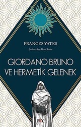 Frances Yates - Giordano Bruno ve Hermetik Gelenek Frances Yates - Giordano Bruno ve Hermetik Gelenek
