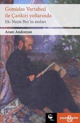 Aram Andonyan - Gomidas Vartabed ile Çankırı Yollarında Aram Andonyan - Gomidas Vartabed ile Çankırı Yollarında