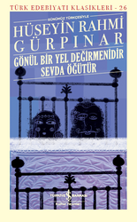 Hüseyin Rahmi Gürpınar - Gönül Bir Yel Değirmenidir Sevda Öğütür Hüseyin Rahmi Gürpınar - Gönül Bir Yel Değirmenidir Sevda Öğütür