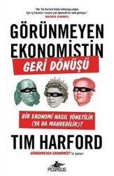 Tim Harford - Görünmeyen Ekonomistin Geri Dönüşü Tim Harford - Görünmeyen Ekonomistin Geri Dönüşü