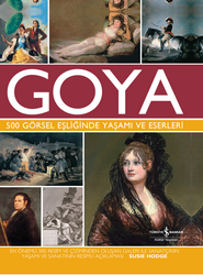 Susie Hodge - Goya 500 Görsel Eşliğinde Yaşamı Ve Eserleri Susie Hodge - Goya 500 Görsel Eşliğinde Yaşamı Ve Eserleri
