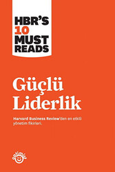 Harvard Business Review - Güçlü Liderlik Harvard Business Review - Güçlü Liderlik