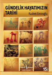 Kudret Emiroğlu - Gündelik Hayatımızın Tarihi Kudret Emiroğlu - Gündelik Hayatımızın Tarihi