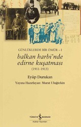 Eyüp Durukan - Balkan Harbi’nde Edirne Kuşatması (1911 - 1913) Eyüp Durukan - Balkan Harbi’nde Edirne Kuşatması (1911 - 1913)