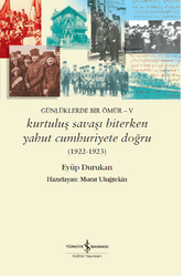 Eyüp Durukan - Kurtuluş Savaşı Biterken Yahut Cumhuriyete Doğru Eyüp Durukan - Kurtuluş Savaşı Biterken Yahut Cumhuriyete Doğru