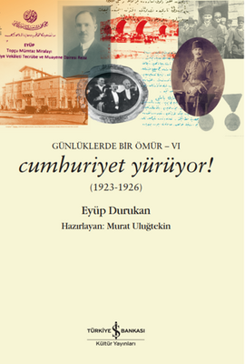 Günlüklerde Bir Ömür 6 - Cumhuriyet Yürüyor! (1923-1926)