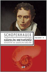 Arthur Schopenhauer - Güzelin Metafiziği Arthur Schopenhauer - Güzelin Metafiziği