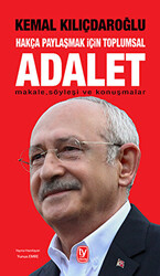 Kemal Kılıçdaroğlu - Hakça Paylaşmak İçin Toplumsal Adalet Kemal Kılıçdaroğlu - Hakça Paylaşmak İçin Toplumsal Adalet