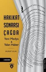 Hakikat Sonrası Çağda Yeni Medya ve Yalan Haber