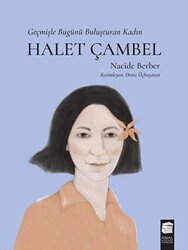 Nacide Berber - Halet Çambel - Geçmişle Bugünü Buluşturan Kadın Nacide Berber - Halet Çambel - Geçmişle Bugünü Buluşturan Kadın